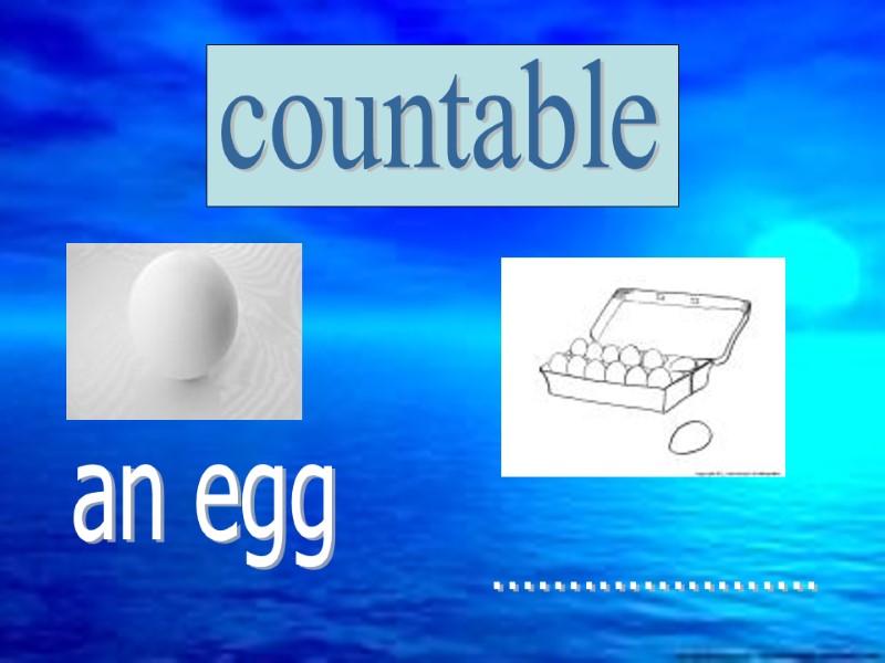 countable an egg ......................